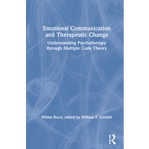 Emotional Communication and Therapeutic Change: Understanding Psychotherapy Through Multiple Code Th... Hardcover, Routledge