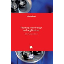 (영문도서) Supercapacitor Design and Applications Hardcover, Intechopen, English, 9789535127482