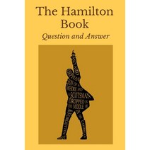 The Hamilton Book: Question and Answer: Hamilton Broadway Musical Trivia Paperback, Independently Published, English, 9798715522368