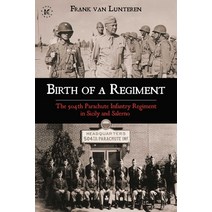 (영문도서) Birth of a Regiment: The 504th Parachute Infantry Regiment in Sicily and Salerno Paperback, Knox Press, English, 9781637583807