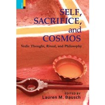 Self Sacrifice and Cosmos Vedic Thought Ritual and Philosphy, Primus Books
