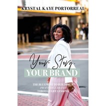 (영문도서) Your Story Your Brand: The Blueprint to Building a Profitable Brand Through Life Lessons Paperback, Opportune Independent Publi..., English, 9781636160535