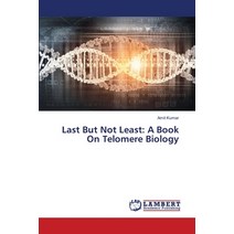 Last But Not Least: A Book On Telomere Biology Paperback, LAP Lambert Academic Publis..., English, 9786139584994