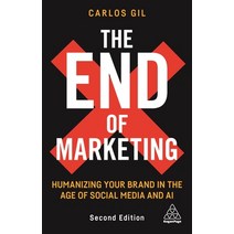 The End of Marketing: Humanizing Your Brand in the Age of Social Media Hardcover, Kogan Page, English, 9781398601369