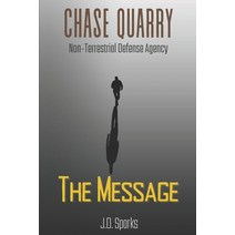 (영문도서) Chase Quarry AX10 - Non-Terrestrial Defense Agency: The Message Paperback, Independently Published, English, 9781729212448