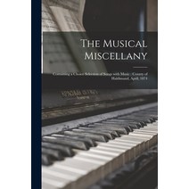 (영문도서) The Musical Miscellany [microform]: Containing a Choice Selection of Songs With Music: County... Paperback, Legare Street Press, English, 9781013514326