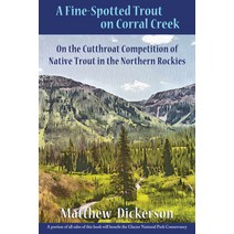 (영문도서) A Fine-Spotted Trout on Corral Creek: On the Cutthroat Competition of Native Trout in the Nor... Paperback, Wings Press (TX), English, 9781609406172