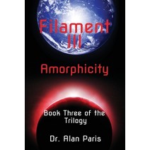 (영문도서) Filament III: Amorphicity Paperback, Booklocker.com, English, 9781647197988
