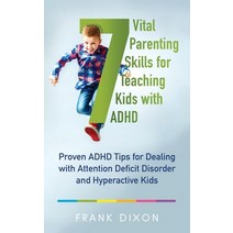 (영문도서) 7 Vital Parenting Skills for Teaching Kids With ADHD: Proven ADHD Tips for Dealing With Atten... Paperback, Go Make a Change, English, 9781956018097