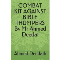 (영문도서) COMBAT KIT AGAINST BIBLE THUMPERS By Mr Ahmed Deedat Paperback, Independently Published, English, 9798680561263