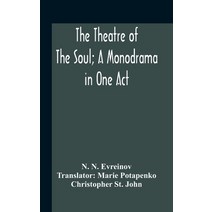 The Theatre Of The Soul; A Monodrama In One Act Hardcover, Alpha Edition, English, 9789354186653