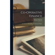 (영문도서) Co-operative Finance; an American Method for the American People Hardcover, Legare Street Press, English, 9781018292403
