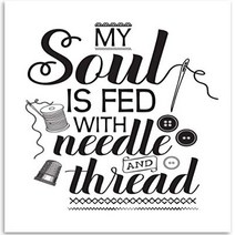 My Soul Is Fed With Needle And Thread - Sewing Wall Art - 11x14 Unframed Art Print - Great Craft Roo, 1