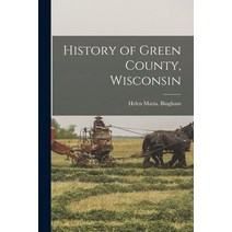 (영문도서) History of Green County Wisconsin Paperback, Legare Street Press, English, 9781016649797