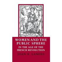 (영문도서) Women and the Public Sphere in the Age of the French Revolution Hardcover, Cornell University Press, English, 9780801421419