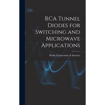 (영문도서) RCA Tunnel Diodes for Switching and Microwave Applications Hardcover, Hassell Street Press, English, 9781014303776