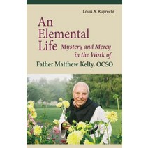 An Elemental Life Volume 56: Mystery and Mercy in the Work of Father Matthew Kelty Ocso Paperback, Liturgical Press
