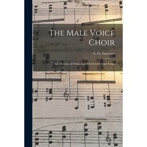 (영문도서) The Male Voice Choir: a Collection of Original and Selected Gospel Songs Paperback, Legare Street Press, English, 9781014957238