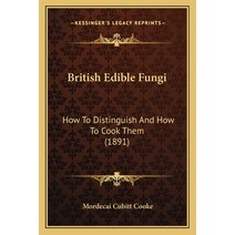 British Edible Fungi: How To Distinguish And How To Cook Them (1891) Paperback, Kessinger Publishing
