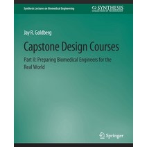 (영문도서) Capstone Design Courses Part II: Preparing Biomedical Engineers for the Real World Paperback, Springer, English, 9783031005244