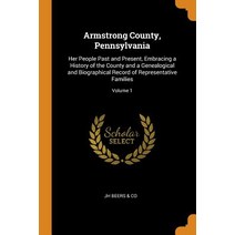 (영문도서) Armstrong County Pennsylvania: Her People Past and Present Embracing a History of the Count... Paperback, Franklin Classics, English, 9780341981299