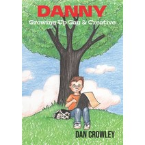 (영문도서) Danny Growing Up Gay & Creative: Growing Up Gay & Creative Paperback, Rattling Good Yarns Press, English, 9781955826037