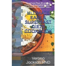 Ultimate Easy & Superfast Diets Cookbook: Spend Less Than 30-minutes Cooking - A Complete Guide for ... Paperback, Independently Published
