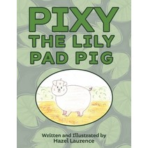 (영문도서) Pixy The Lily Pad Pig Paperback, Austin Macauley, English, 9781528988520