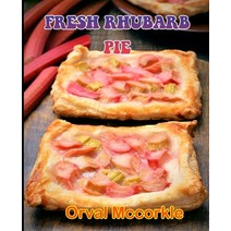(영문도서) Fresh Rhubarb Pie: 150 recipe Delicious and Easy The Ultimate Practical Guide Easy bakes Reci... Paperback, Independently Published, English, 9798528803555