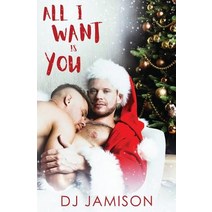 (영문도서) All I Want Is You: A gay holiday romance Paperback, Independently Published, English, 9781790931460