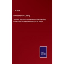 (영문도서) Rome and Civil Liberty: The Papal Aggression in its Relation to the Sovereignty of the Queen ... Hardcover, Salzwasser-Verlag, English, 9783752579536