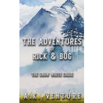(영문도서) The Adventures of Rick & Bug: The Snow White Eagle Paperback, Independently Published, English, 9798782271183