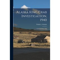 (영문도서) Alaska King Crab Investigation 1940: Correspondence N-Z Paperback, Hassell Street Press, English, 9781013388798