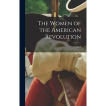 (영문도서) The Women of the American Revolution Hardcover, Legare Street Press, English, 9781016164320