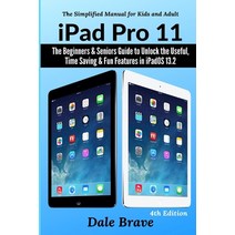iPad Pro 11: The Beginners & Seniors Guide to Unlock the Useful Time Saving & Fun Features in iPadO... Paperback, User Manual Press, English, 9781637502334