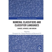 (영문도서) Numeral Classifiers and Classifier Languages: Chinese Japanese and Korean Paperback, Routledge, English, 9780367635282