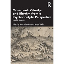 (영문도서) Movement Velocity and Rhythm from a Psychoanalytic Perspective: Variable Speed(s) Paperback, Routledge, English, 9781032046396