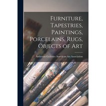 (영문도서) Furniture Tapestries Paintings Porcelains Rugs Objects of Art Paperback, Hassell Street Press, English, 9781014666161