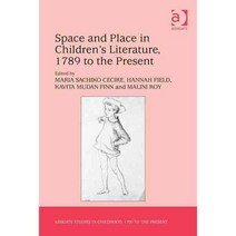 Space and Place in Children’s Literature 1789 to the Present, Ashgate Pub Co