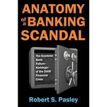 Anatomy of a Banking Scandal: The Keystone Bank Failure-Harbinger of the 2008 Financial Crisis Paperback, Routledge