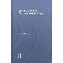 When Did We All Become Middle Class? Hardcover, Routledge