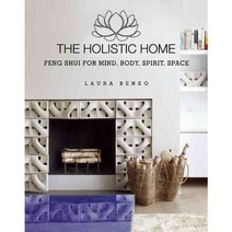 The Holistic Home: Feng Shui for Mind Body Spirit Space, Helios Pr