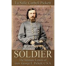 The Heart of a Soldier: The Intimate Letters of Gen. George E. Pickett C.S.A. Paperback, Confederate Reprint Company