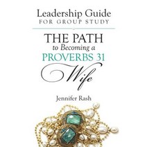 The Path to Becoming a Proverbs 31 Wife: Leadership Guide for Group Study Paperback, Heritage Press Publications, LLC