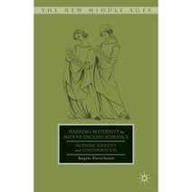 Marking Maternity in Middle English Romance: Mothers Identity and Contamination Hardcover, Palgrave MacMillan