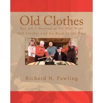 Old Clothes: But All I Wanted to Do Was Wear Old Clothes and Go Back to the Past Paperback, Createspace