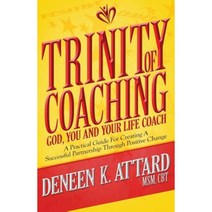 Trinity of Coaching: God You and Your Life Coach Paperback, Attard Coaching and Consulting