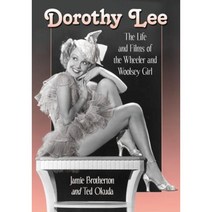 Dorothy Lee: The Life and Films of the Wheeler and Woolsey Girl Paperback, McFarland & Company