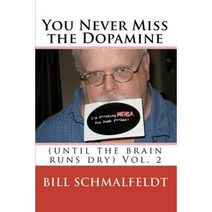 You Never Miss the Dopamine: (Until the Brain Runs Dry) Paperback, Createspace