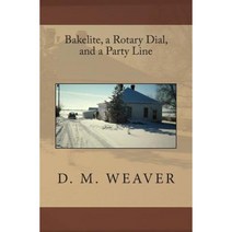 Bakelite a Rotary Dial and a Party Line Paperback, Createspace